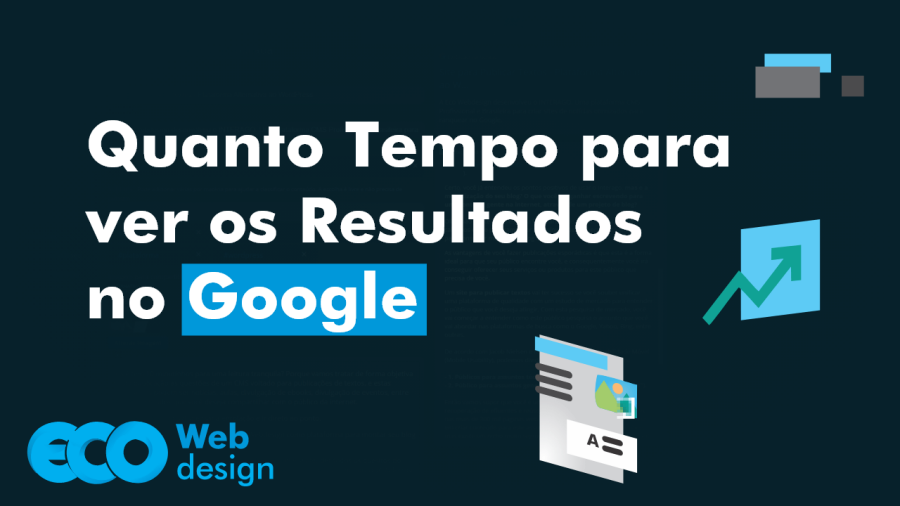 Imagem quanto tempo para ver os resultado de SEO no Google